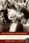 On Hitler's Mountain: Overcoming the Legacy of a