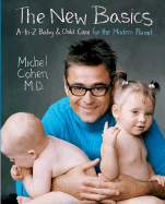 The New Basics: A-to-Z Baby & Child Care for the Modern Parent