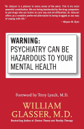 Warning: Psychiatry Can Be Hazardous to Your Mental Health