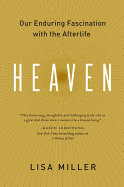 Heaven: Our Enduring Fascination with the Afterlif