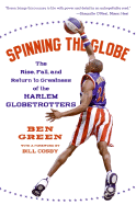 'Spinning the Globe: The Rise, Fall, and Return to Greatness of the Harlem Globetrotters'