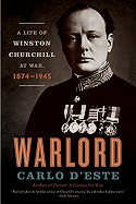 Warlord: A Life of Winston Churchill at War, 1874