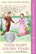 These Happy Golden Years: Full Color Edition (Little House)
