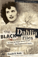 'The Black Dahlia Files: The Mob, the Mogul, and the Murder That Transfixed Los Angeles'