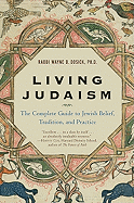 'Living Judaism: The Complete Guide to Jewish Belief, Tradition, and Practice'
