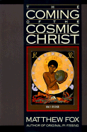 The Coming of the Cosmic Christ: The Healing of Mother Earth and the Birth of a Global Renaissance