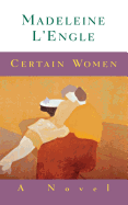Certain Women: A Novel