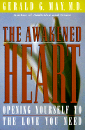 The Awakened Heart: Opening Yourself to the Love Y
