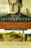 'The Disinherited: Exile and the Making of Spanish Culture, 1492-1975'