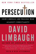 Persecution: How Liberals Are Waging War Against Christianity