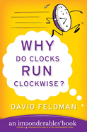 Why Do Clocks Run Clockwise?: An Imponderables Book (Imponderables Series, 2)
