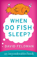 When Do Fish Sleep? : An Imponderables Book (Impo