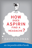 How Does Aspirin Find a Headache? (Imponderables