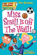 My Weird School #5: Miss Small Is off the Wall!