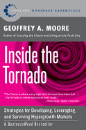 Inside the Tornado: Strategies for Developing, Leveraging, and Surviving Hypergrowth Markets (Collins Business Essentials)