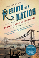 'Rebirth of a Nation: The Making of Modern America, 1877-1920'