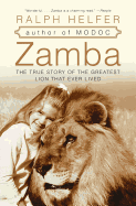 Zamba: The True Story of the Greatest Lion That E