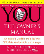 YOU: The Owner's Manual: An Insider's Guide to the