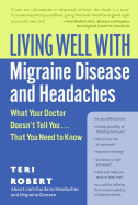Living Well with Migraine Disease and Headaches: What Your Doctor Doesn't Tell You...That You Need to Know ├óΓé¼ΓÇ£ A Groundbreaking Holistic Guide to Relief (Living Well (Collins))