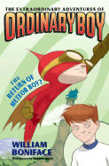 Extraordinary Adventures of Ordinary Boy, Book 2: The Return of Meteor Boy?, The (The Extraordinary Adventures of Ordinary Boy)