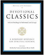 Devotional Classics: Revised Edition: Selected Readings for Individuals and Groups