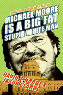 Michael Moore Is a Big Fat Stupid White Man