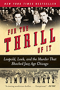 'For the Thrill of It: Leopold, Loeb, and the Murder That Shocked Jazz Age Chicago'