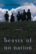 Beasts of No Nation: A Novel