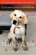 Marley & Me: Life and Love with the World's Worst