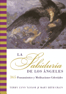 Sabiduria de los Angeles, La: 365 Pensamientos y Meditaciones Celestiales (Spanish Edition)