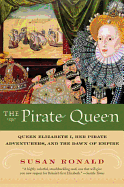 'The Pirate Queen: Queen Elizabeth I, Her Pirate Adventurers, and the Dawn of Empire'