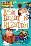 Miss Lazar Is Bizarre! (My Weird School #9)
