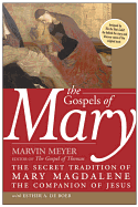 'The Gospels of Mary: The Secret Tradition of Mary Magdalene, the Companion of Jesus'