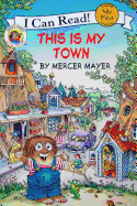 This is My Town:  Little Critters (I Can Read: My First)