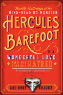 Horrific Sufferings of the Mind-Reading Monster Hercules Barefoot: His Wonderful Love and His Terrible Hatred