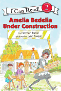 Amelia Bedelia Under Construction (I Can Read Level 2)