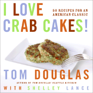 I Love Crab Cakes! 50 Recipes for an American Classic