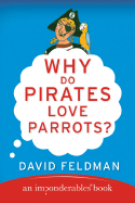 Why Do Pirates Love Parrots? (Imponderables Books)