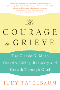 The Courage to Grieve: The Classic Guide To Creative Living, Recovery, And Growth Through Grief