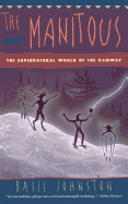 The Manitous: The Supernatural World of the Ojibway
