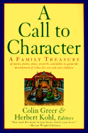 'A Call to Character: Family Treasury of Stories, Poems, Plays, Proverbs, and Fables to Guide the Deve'