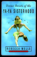 Divine Secrets of the Ya-Ya Sisterhood: A Novel