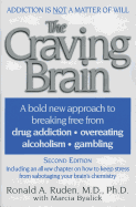 The Craving Brain: A Bold New Approach to Breaking Free from *drug Addiction *overeating *alcoholism *gambling