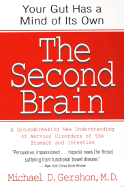 The Second Brain: A Groundbreaking New Understanding of Nervous Disorders of the Stomach and Intestine