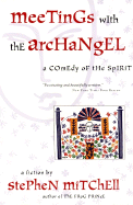 Meetings with the Archangel: A Comedy of the Spirit