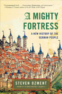 A Mighty Fortress: A New History of the German People