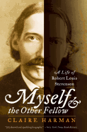 Myself and the Other Fellow: A Life of Robert Lewis Stevenson