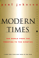 Modern Times Revised Edition: The World from the Twenties to the Nineties (Perennial Classics)