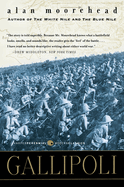 Gallipoli: The Classic WWI Account of Churchill's Failed Campaign, Allied Heroism, and a Tragic Quarter-Million Casualties (Perennial Classics)
