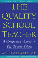 The Quality School Teacher: A Companion Volume to The Quality School